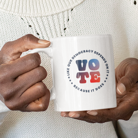 Vote Like Our Democracy Depends On It Mug