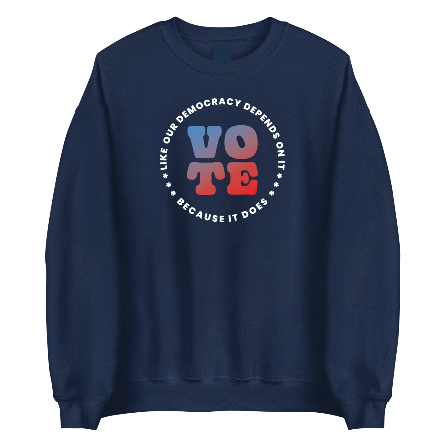 Vote Like Our Democracy Depends On It Crewneck Sweatshirt