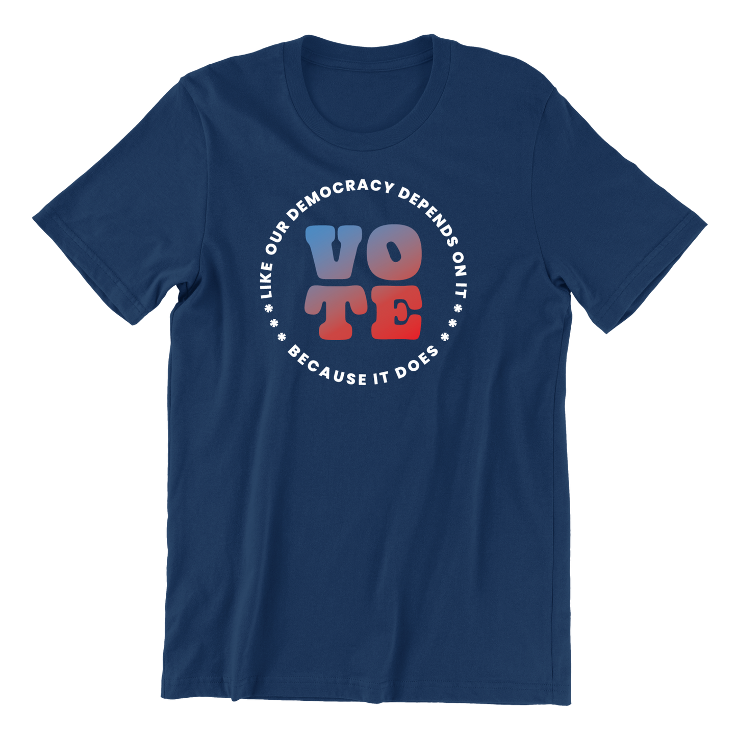 Vote Like Our Democracy Depends On It T-Shirt