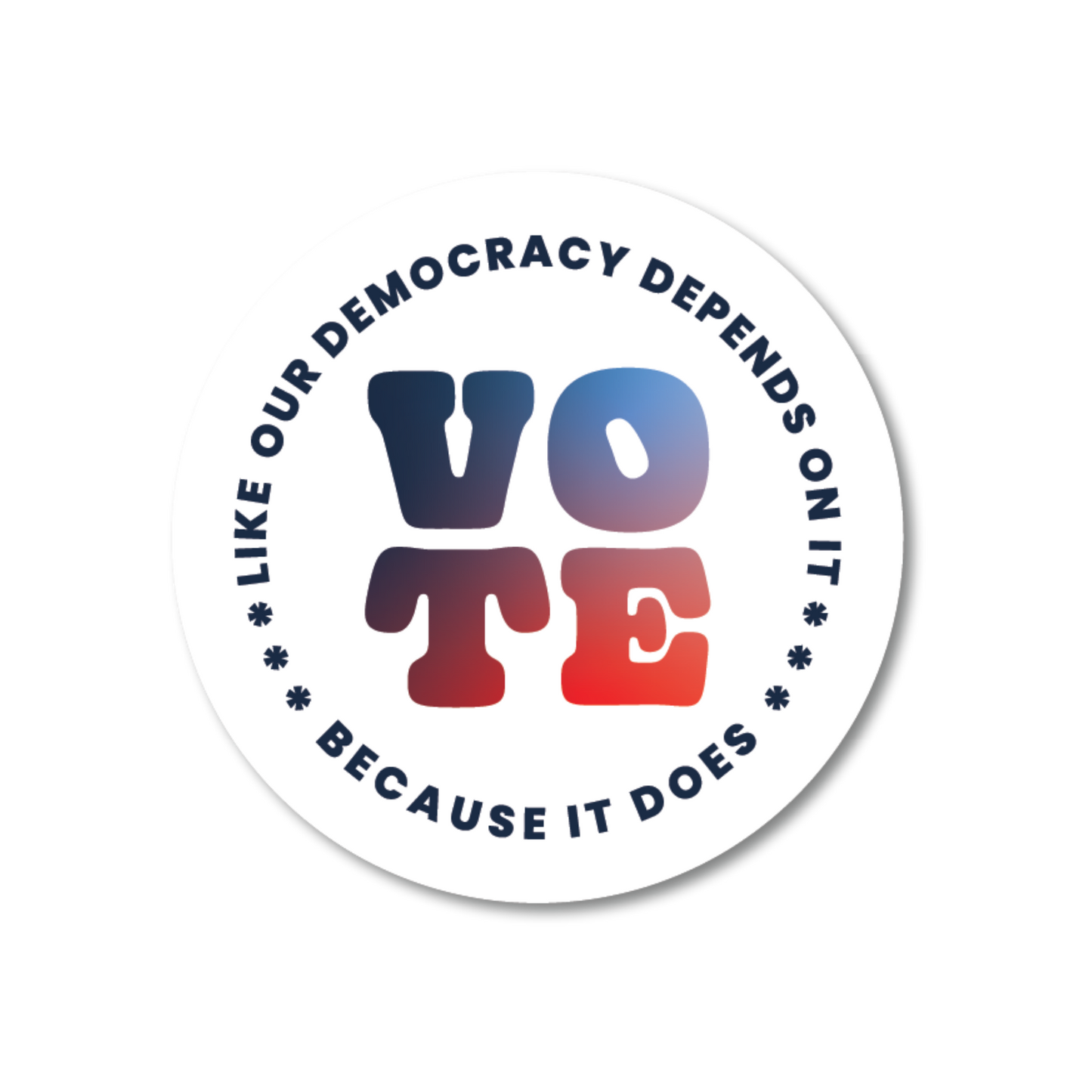 Vote Like Our Democracy Depends On It Sticker