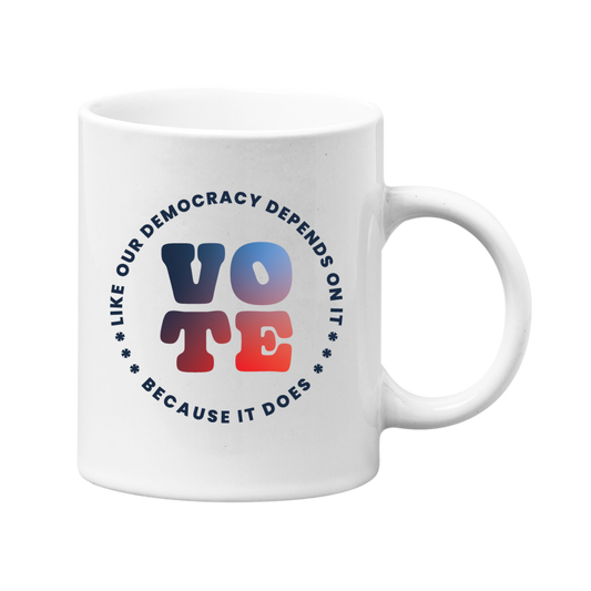 Vote Like Our Democracy Depends On It Mug