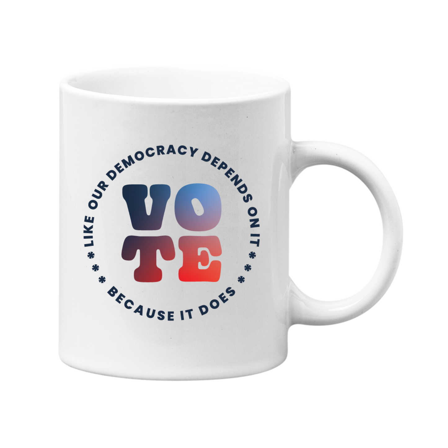 Vote Like Our Democracy Depends On It Mug