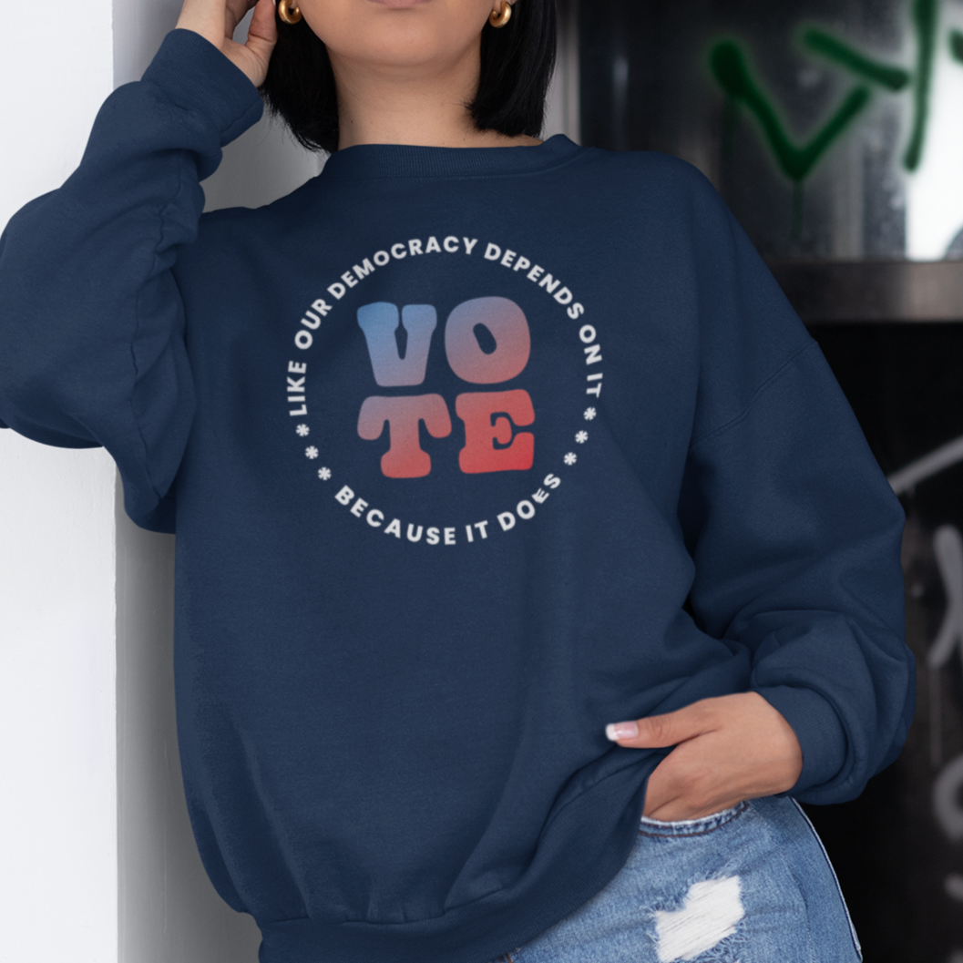 Vote Like Our Democracy Depends On It Crewneck Sweatshirt